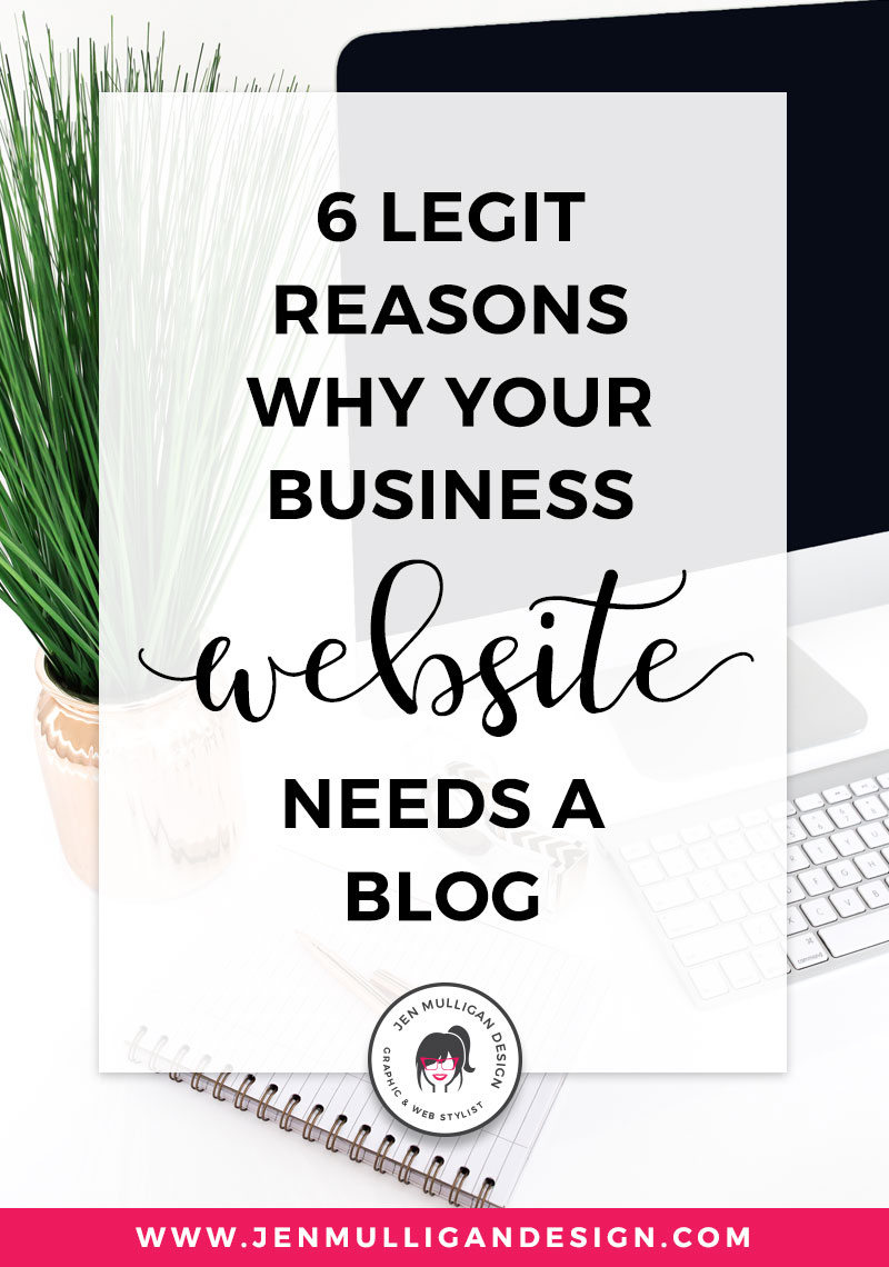 6 Legit reasons you should be blogging on your business website by Jen Mulligan Design